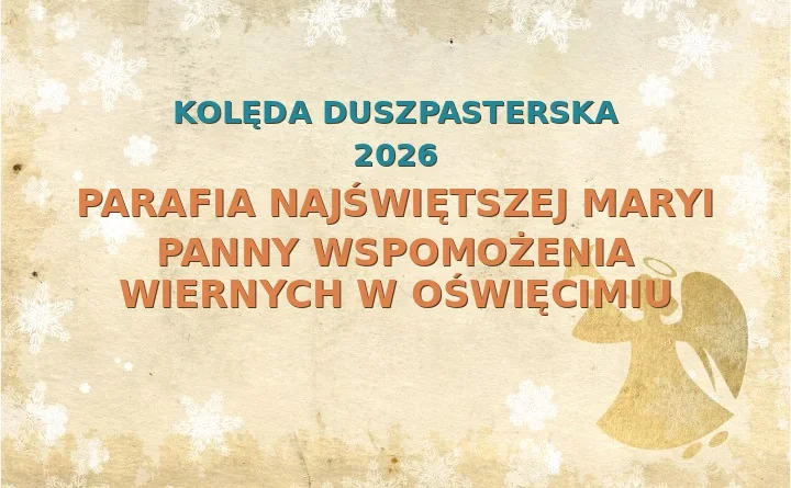 Parafia Najświętszej Maryi Panny Wspomożenia Wiernych w Oświęcimiu – harmonogram kolęd (wizyt duszpasterskich) 2026