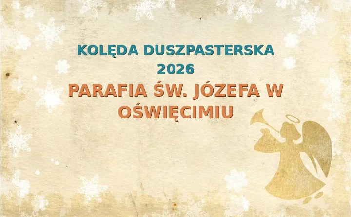 Parafia św. Józefa w Oświęcimiu – harmonogram kolęd (wizyt duszpasterskich) 2025/2026