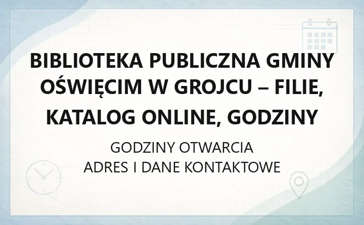 Biblioteka Publiczna Gminy Oświęcim w Grojcu - filie, katalog online, godziny