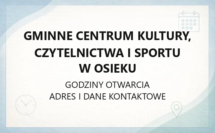 Gminne Centrum Kultury, Czytelnictwa i Sportu w Osieku - kontakt, zespoły i zajęcia