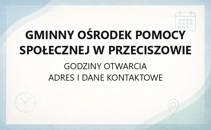Gminny Ośrodek Pomocy Społecznej w Przeciszowie - kontakt, godziny, zasiłki i wsparcie dla mieszkańców