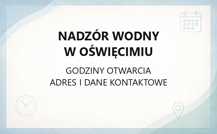 Nadzór Wodny w Oświęcimiu - kontakt, zadania i zgłaszanie awarii