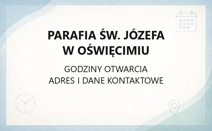 Parafia św. Józefa w Oświęcimiu - kontakt, sakramenty, kancelaria