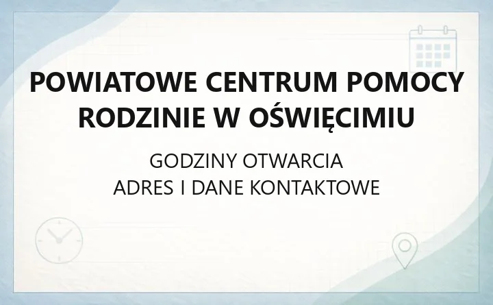 Powiatowe Centrum Pomocy Rodzinie w Oświęcimiu - kontakt, godziny, pomoc dla rodzin i osób z niepełnosprawnościami