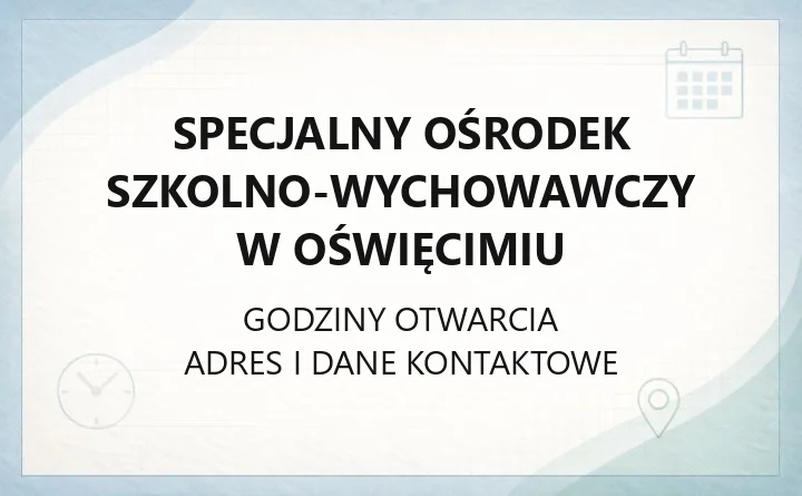 Specjalny Ośrodek Szkolno-Wychowawczy w Oświęcimiu - kontakt, oferta, zapisy