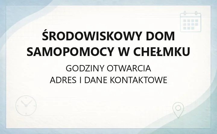 Środowiskowy Dom Samopomocy w Chełmku - kontakt, oferta zajęć i zasady przyjęcia