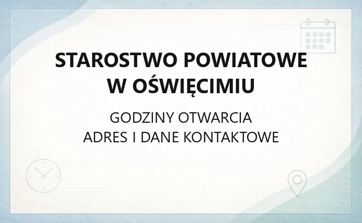 Starostwo Powiatowe w Oświęcimiu - kontakt, godziny, wydziały
