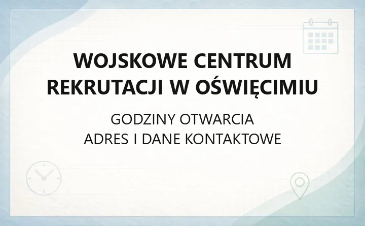 Wojskowe Centrum Rekrutacji w Oświęcimiu - kontakt, godziny, rekrutacja
