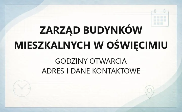 Zarząd Budynków Mieszkalnych w Oświęcimiu - kontakt, godziny, wynajem lokali