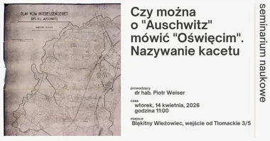 Grafika promocyjna wydarzenia Seminarium naukowe „Czy można o „Auschwitz” mówić „Oświęcim”. Nazywanie kacetu” w Warszawie