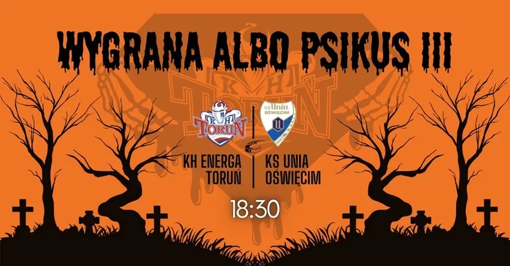 Grafika promocyjna wydarzenia WYGRANA ALBO PSIKUS III: KH Energa Toruń kontra KS Unia Oświęcim