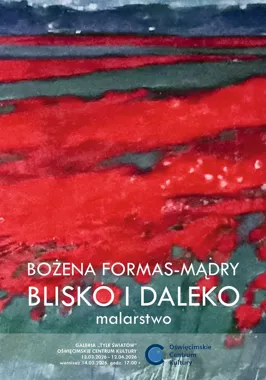 Między oddechem a perspektywą - Bożena Formas-Mądry zaprasza na wystawę "Blisko i daleko
