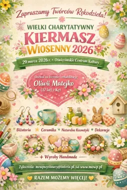 Wiosenny kiermasz w OCK - pomagamy Oliwii Matejko i szukamy wystawców